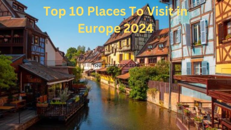 Top 10 Places To Visit in Europe 2024